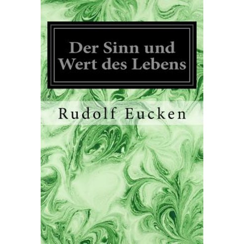 Der Sinn Und Wert Des Lebens Paperback, Createspace Independent Publishing Platform