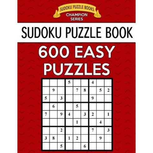 Sudoku Puzzle Book 600 Easy Puzzles: Single Difficulty Level for No Wasted Puzzles Paperback, Createspace Independent Publishing Platform