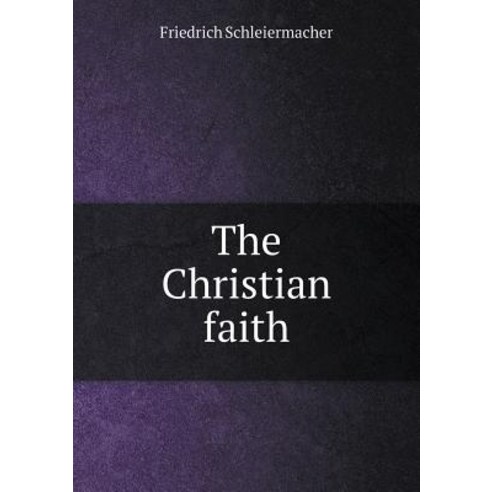 The Christian Faith Paperback, Book on Demand Ltd.
