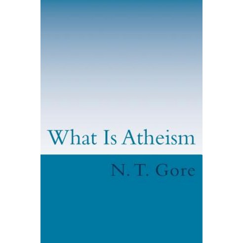 What Is Atheism? Paperback, Createspace Independent Publishing Platform