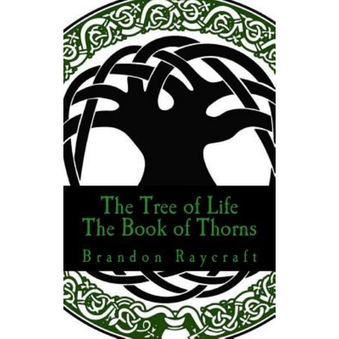 The Tree of Life: The Book of Thorns Paperback, Createspace Independent Publishing Platform