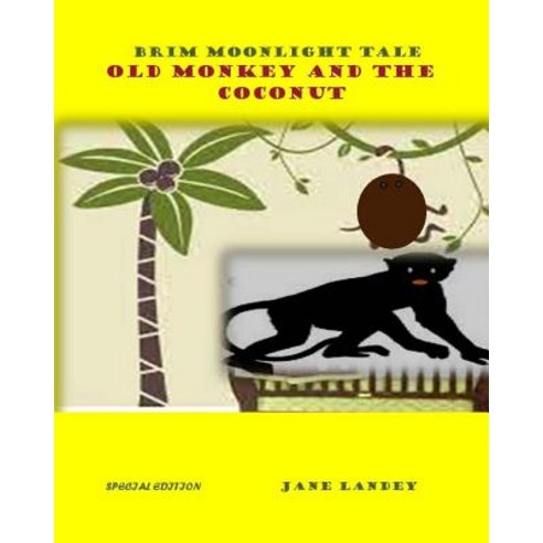 Old Monkey and the Coconut: Brim Moonlight Tale Paperback, Createspace Independent Publishing Platform