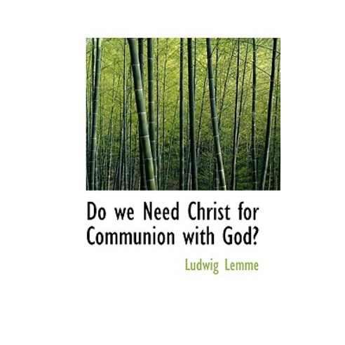 Do We Need Christ for Communion with God? Paperback, BiblioLife