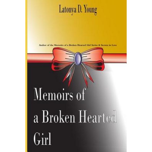 Memoirs of a Broken Hearted Girl Paperback, Lulu.com