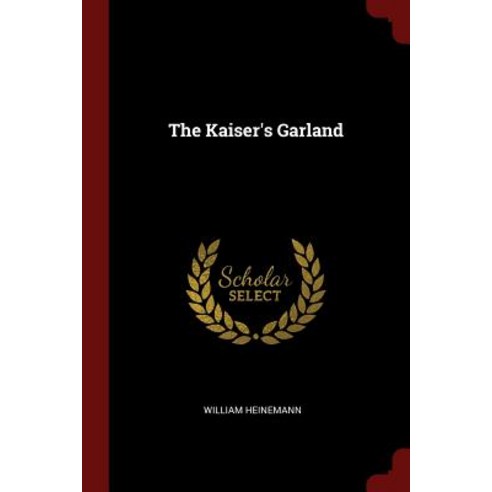 The Kaiser''s Garland Paperback, Andesite Press