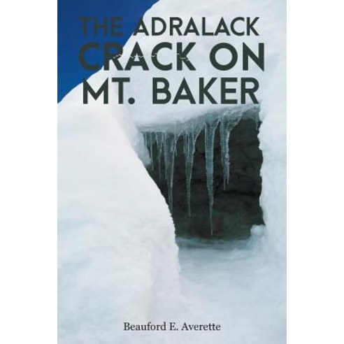 The Adralack Crack on Mt. Baker Paperback, Litfire Publishing, LLC