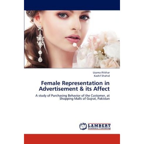 Female Representation in Advertisement & Its Affect Paperback, LAP Lambert Academic Publishing