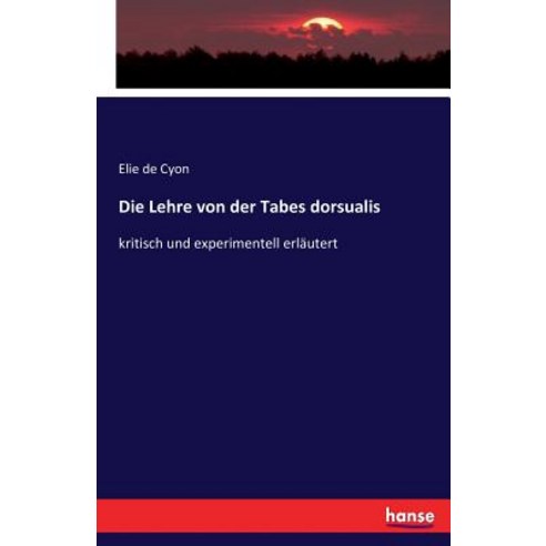 Die Lehre Von Der Tabes Dorsualis Paperback, Hansebooks