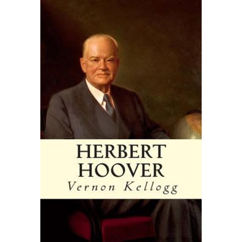 Herbert Hoover Paperback, Createspace Independent Publishing Platform