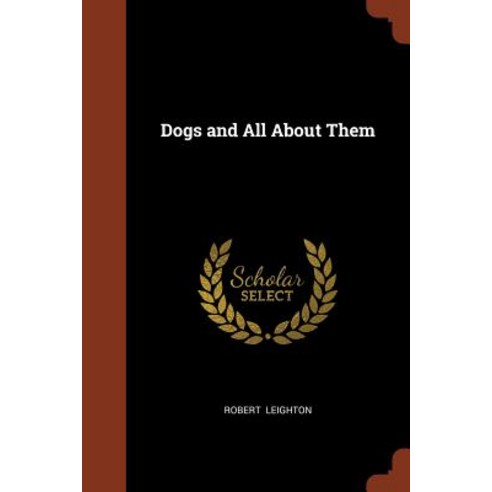 Dogs and All about Them Paperback, Pinnacle Press