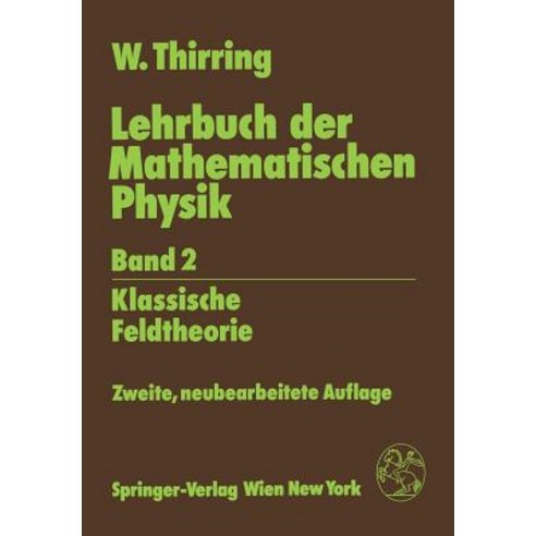 Lehrbuch Der Mathematischen Physik: Band 2: Klassische Feldtheorie Paperback, Springer