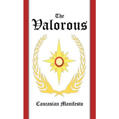 The Valorous: Caucasian Manifesto Hardcover, Outskirts Press