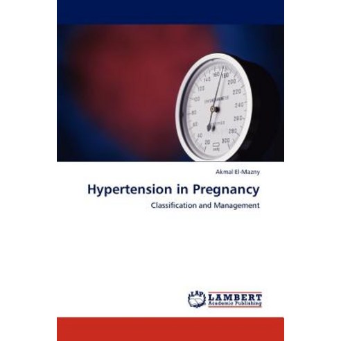 Hypertension in Pregnancy Paperback, LAP Lambert Academic Publishing