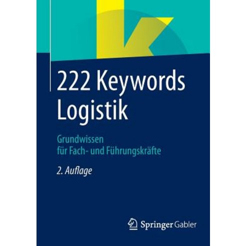 222 Keywords Logistik: Grundwissen Fur Fach- Und Fuhrungskrafte Paperback, Springer Gabler