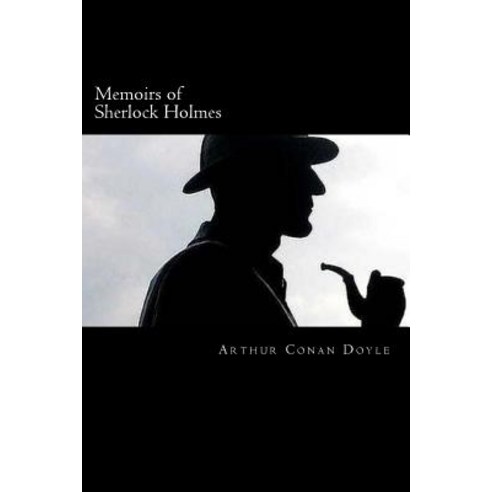 Memoirs of Sherlock Holmes Paperback, Createspace Independent Publishing Platform