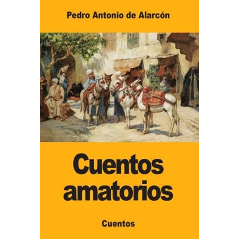 Cuentos Amatorios Paperback, Createspace Independent Publishing Platform