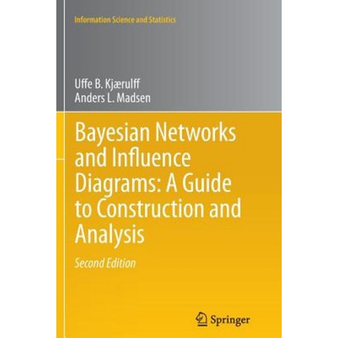 Bayesian Networks and Influence Diagrams: A Guide to Construction and Analysis Paperback, Springer