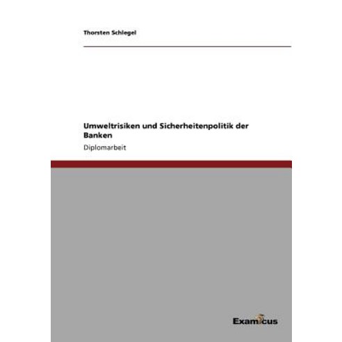 Umweltrisiken Und Sicherheitenpolitik Der Banken Paperback, Examicus Publishing