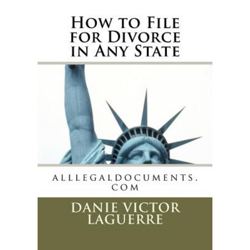 How to File for Divorce in Any State: Alllegaldocuments.com Paperback, Createspace Independent Publishing Platform