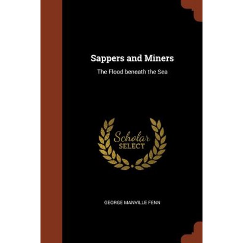 Sappers and Miners: The Flood Beneath the Sea Paperback, Pinnacle Press