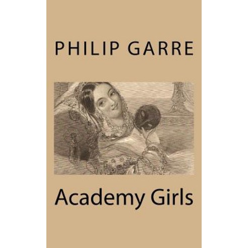 Academy Girls Paperback, Createspace Independent Publishing Platform