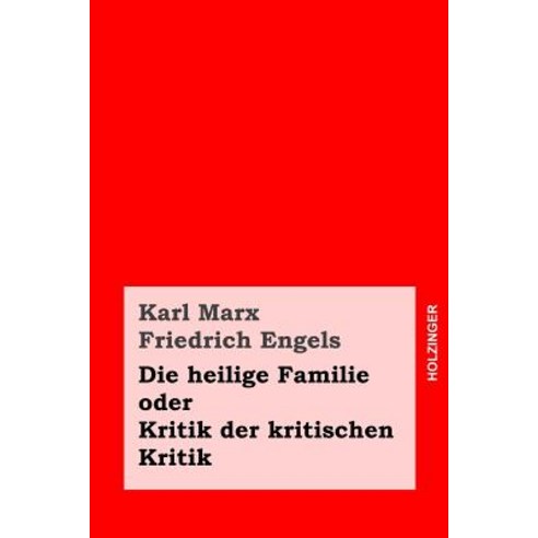 Die Heilige Familie Oder Kritik Der Kritischen Kritik Paperback, Createspace Independent Publishing Platform