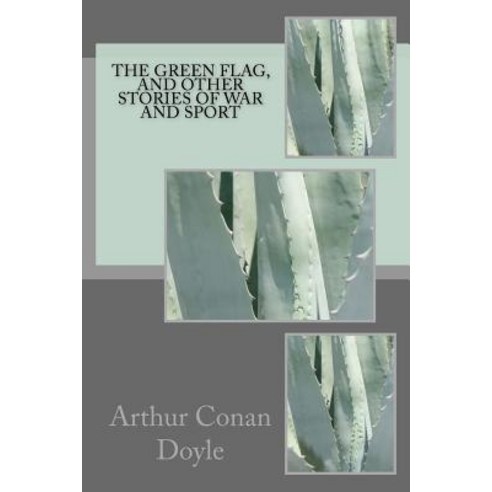 The Green Flag and Other Stories of War and Sport Paperback, Createspace Independent Publishing Platform