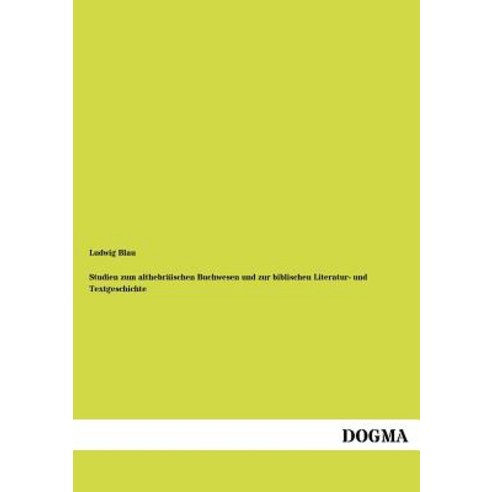 Studien Zum Althebr Ischen Buchwesen Und Zur Biblischen Literatur- Und Textgeschichte Paperback, Dogma