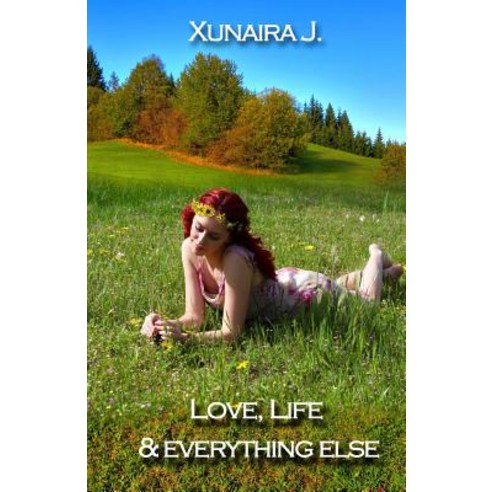 Love Life and Everything Else Paperback, Createspace Independent Publishing Platform