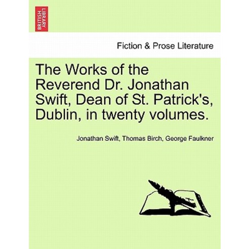 The Works of the Reverend Dr. Jonathan Swift Dean of St. Patrick''s Dublin in Twenty Volumes. Volume..., British Library, Historical Print Editions