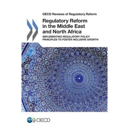 Regulatory Reform in the Middle East and North Africa: Implementing Regulatory Policy Principles to Fo..., Org. for Economic Cooperation & Development