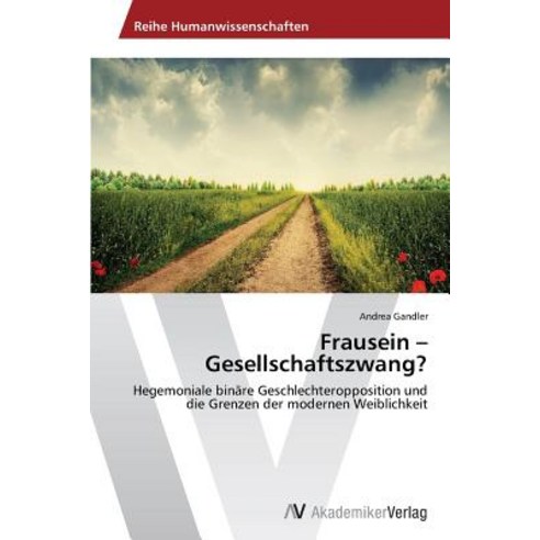 Frausein - Gesellschaftszwang?, AV Akademikerverlag