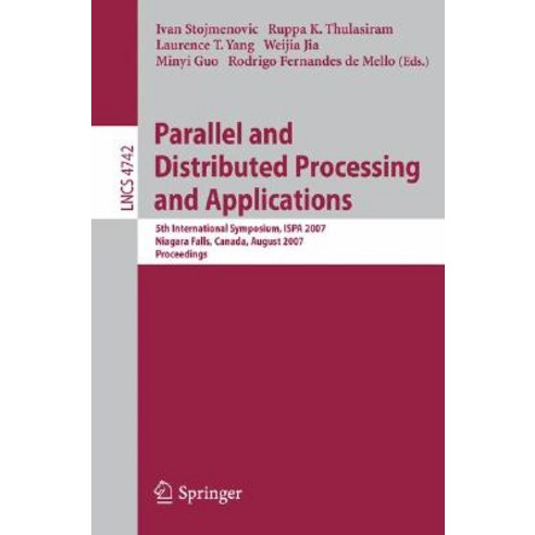 Parallel and Distributed Processing and Applications: 5th International Symposium ISPA 2007 Niagara F..., Springer