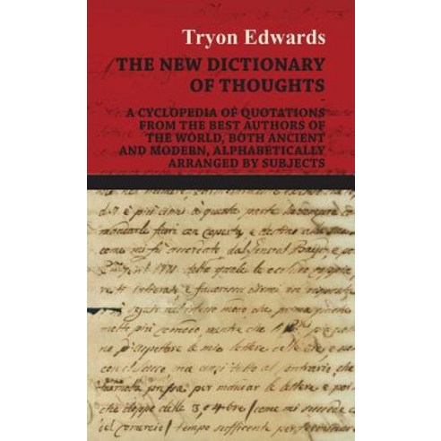The New Dictionary of Thoughts - A Cyclopedia of Quotations from the Best Authors of the World Both A..., Edwards Press