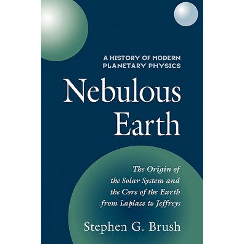 A History of Modern Planetary Physics: Volume 1 the Origin of the Solar ...