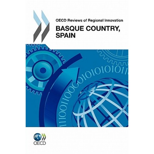 OECD Reviews of Regional Innovation OECD Reviews of Regional Innovation: Basque Country Spain 2011, Org. for Economic Cooperation & Development