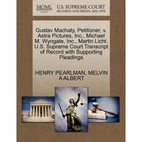 Gustav Machaty Petitioner V. Astra Pictures Inc. Michael M. Wyngate Inc. Martin Licht. U.S. Supr..., Gale Ecco, U.S. Supreme Court Records