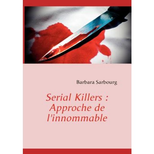 Serial Killers: Approche de L''Innommable, Books on Demand