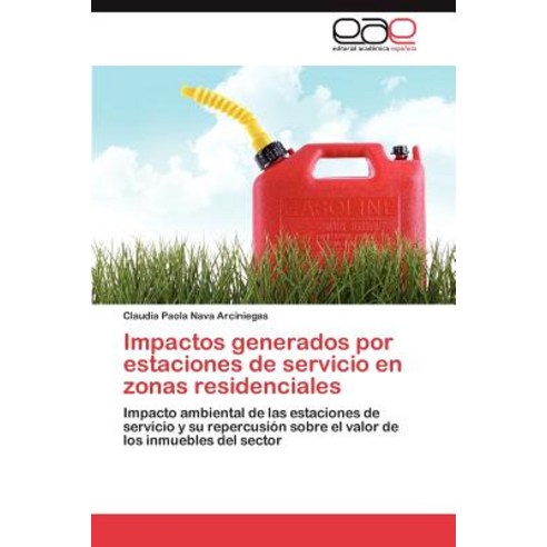 Impactos Generados Por Estaciones de Servicio En Zonas Residenciales, Eae Editorial Academia Espanola