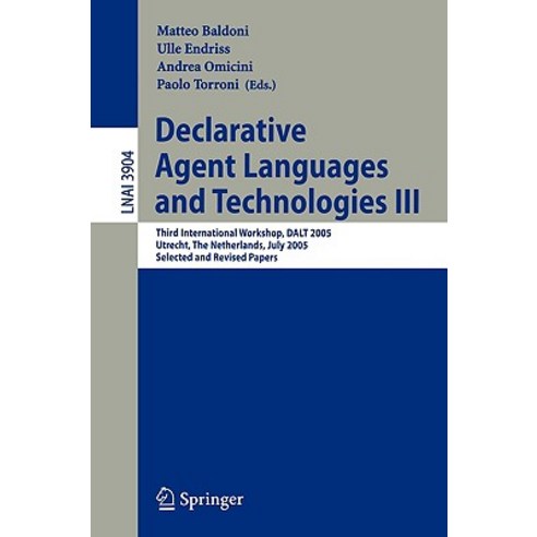Declarative Agent Languages and Technologies III: Third International Workshop Dalt 2005 Utrecht th..., Springer