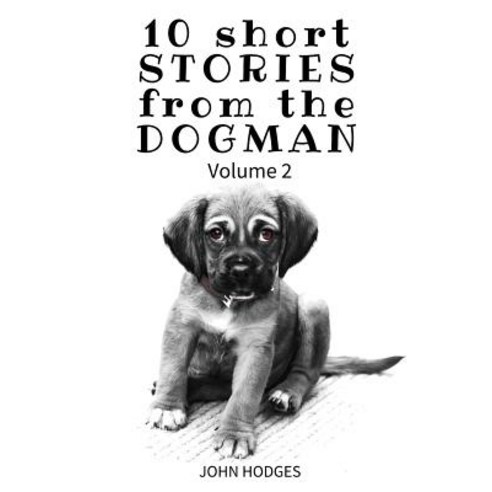 10 Short Stories from the Dogman Vol 2 Paperback, Createspace Independent Publishing Platform