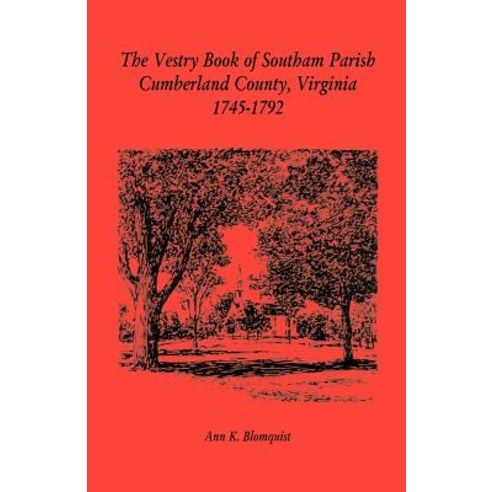 The Vestry Book of Southam Parish Cumberland County Virginia 1745-1792, Heritage Books