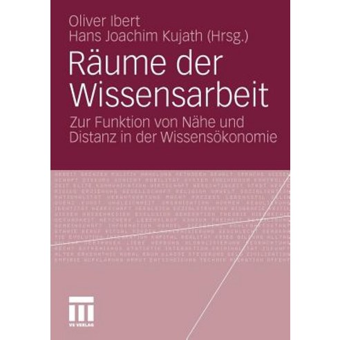Raume Der Wissensarbeit: Zur Funktion Von Nahe Und Distanz in Der Wissensokonomie, Vs Verlag Fur Sozialwissenschaften