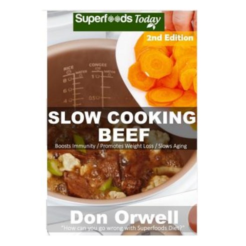 Slow Cooking Beef: Over 45+ Low Carb Slow Cooker Beef Recipes Dump Dinners Recipes Quick & Easy Cook..., Createspace Independent Publishing Platform