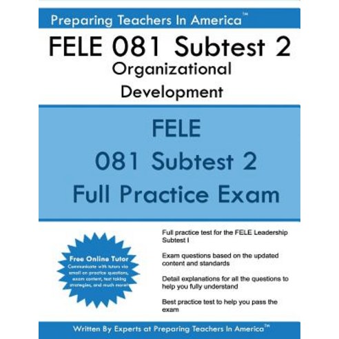 Fele 081 Subtest 2 Organizational Development: Fele - Florida Educational Leadership Examination Pape..., Createspace Independent Publishing Platform