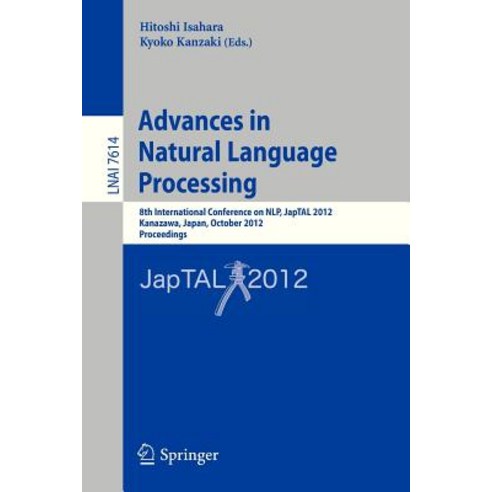 Advances in Natural Language Processing: 8th International Conference on Nlp Japtal 2012 Kanazawa J..., Springer