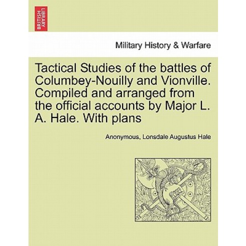Tactical Studies of the Battles of Columbey-Nouilly and Vionville. Compiled and Arranged from the Offi..., British Library, Historical Print Editions