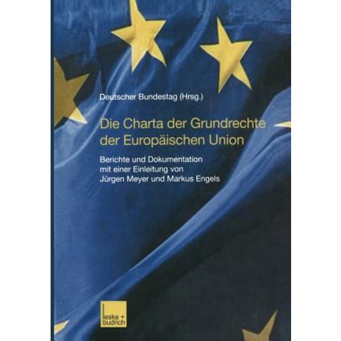 Die Charta Der Grundrechte Der Europaischen Union: Berichte Und Dokumentation Mit Einer Einleitung Von..., Vs Verlag Fur Sozialwissenschaften