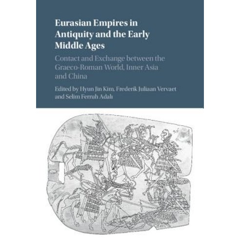 Eurasian Empires in Antiquity and the Early Middle Ages, Cambridge University Press