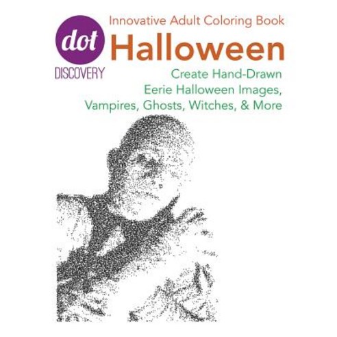 Dot Discovery Coloring Books: Halloween: Create Hand-Drawn Eerie Halloween Images Vampires Ghosts W..., Createspace Independent Publishing Platform